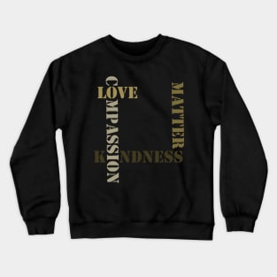 Love Kindness Compassion Crewneck Sweatshirt